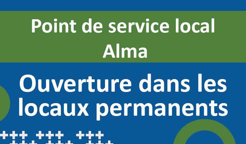 Ouverture du Point de service local permanent d&rsquo;Alma !