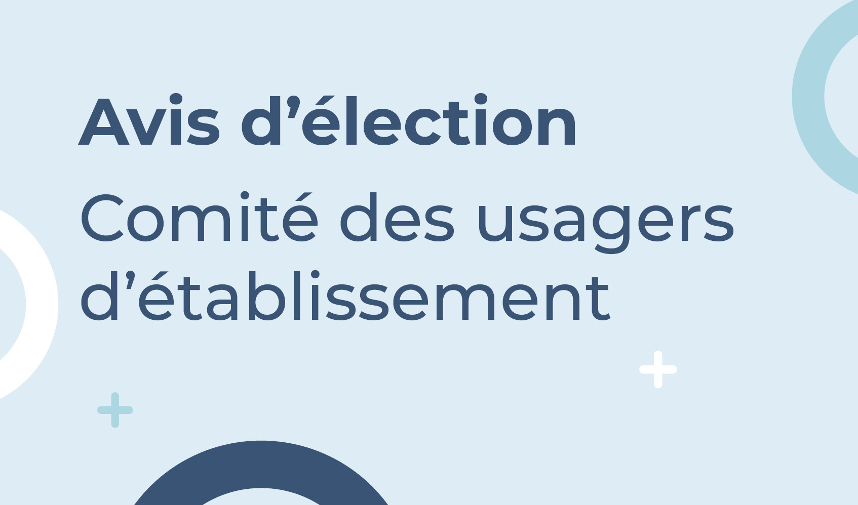 Avis d’élection – Comité d’usagers d’établissement